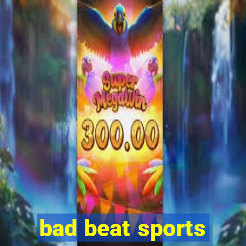 bad beat sports